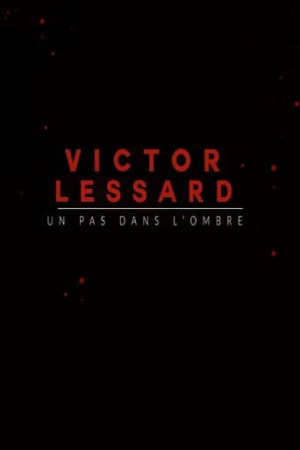 Victor Lessard : Un pas dans l'ombre