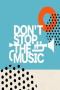 Don’t Stop the Music