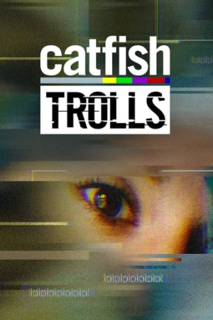 Catfish: Trolls