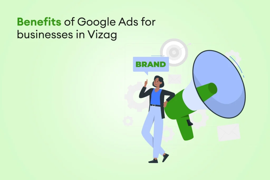 Benefits of Google Ads for Vizag Businesses.
