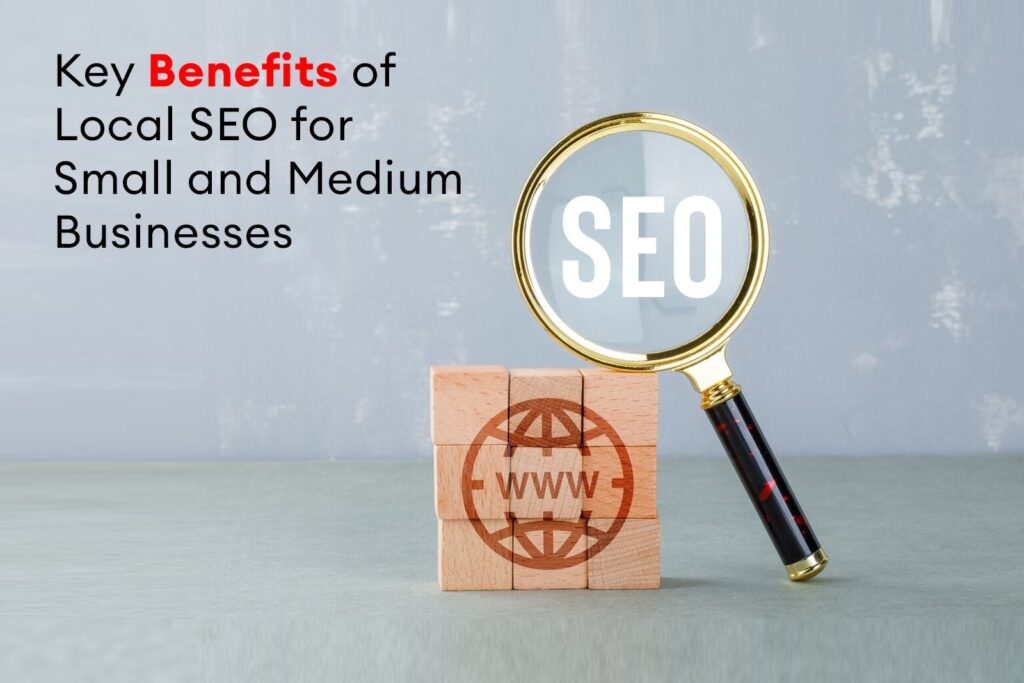 Key Benefits of Local SEO for Small and Medium Businesses
