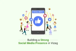 Building a Strong Social Media Presence in Vizag