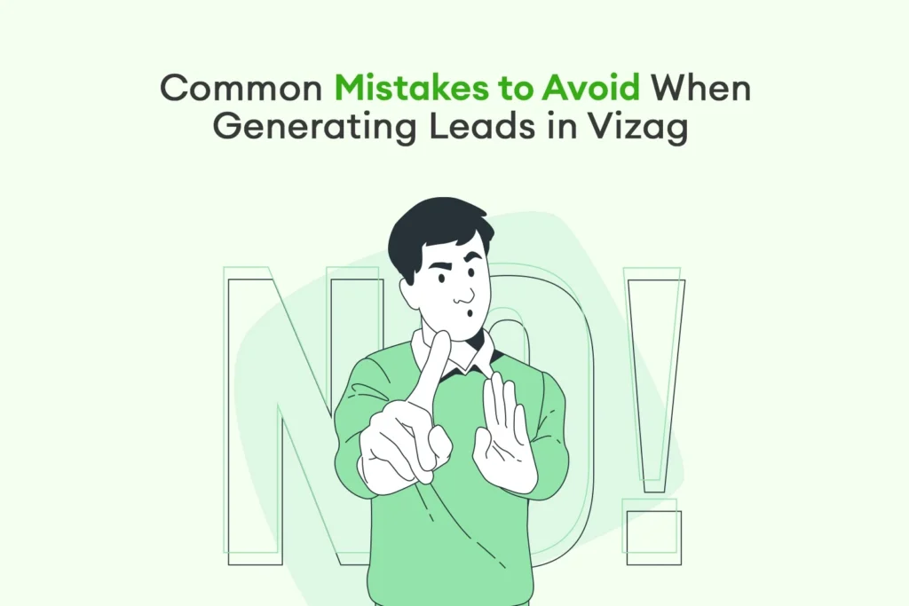 Common Mistakes to Avoid When Generating Leads in Vizag  