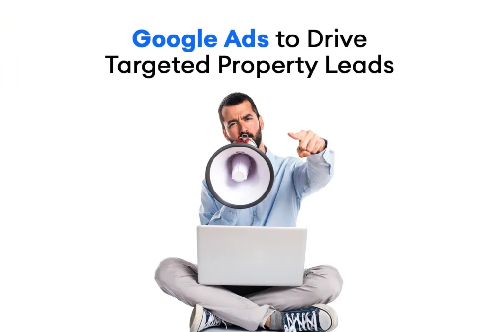 Google Ads to Drive Targeted Property Leads