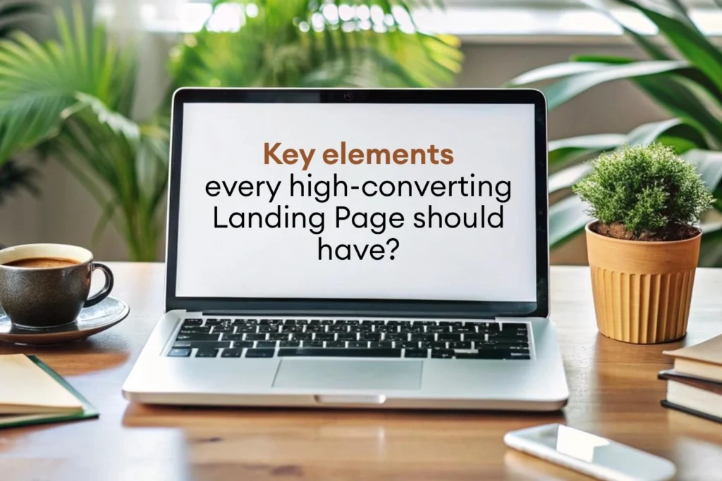 Key Elements Every High-Converting Landing Page Should Have.