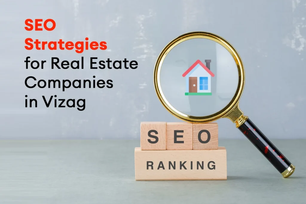 SEO Strategies Tailored for Real Estate Firms in Vizag