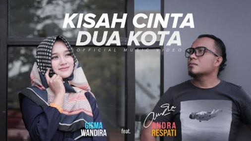 Kisah Cinta Dua Kota - Andra Respati Feat. Gisma Wandira
