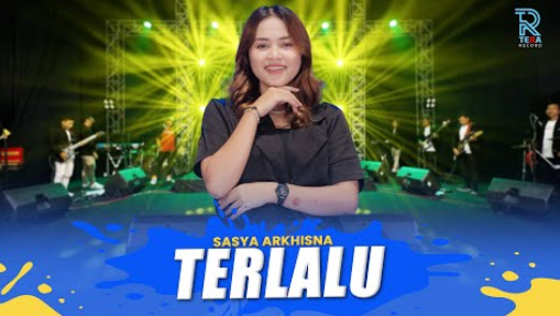 Sasya Arkhisna - Terlalu Ft. New Arista