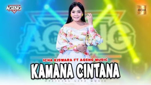 Icha Kiswara Ft Ageng Music - Kamana Cintana
