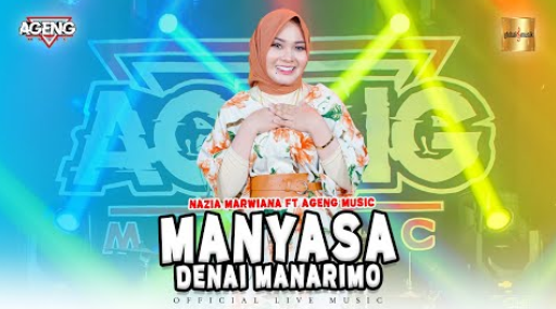 Nazia Marwiana Ft Ageng Music - Manyasa Denai Manarimo