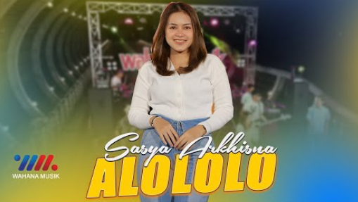 Sasya Arkhisna - Alololo Sayang
