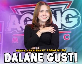 Sasya Arkhisna Ft Ageng Music - Dalane Gusti
