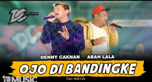 Denny Caknan - Ojo Dibandingke (Feat. Abah Lala)