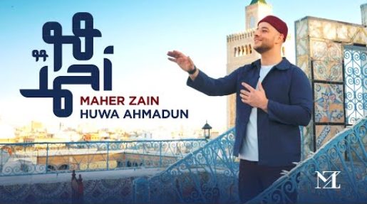 Maher Zain - Huwa Ahmadun