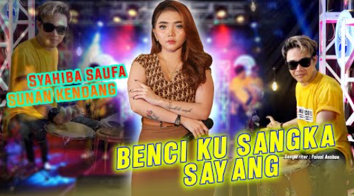 Syahiba Saufa Feat. Sunan Kendang - Benci Kusangka Sayang