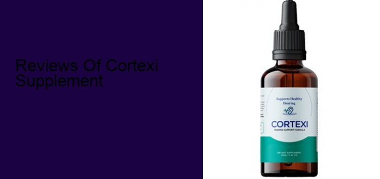 Reviews Of Cortexi Supplement